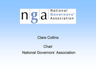 Clare Collins

            Chair
National Governors’ Association
 