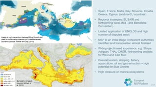 • Spain, France, Malta, Italy, Slovenia, Croatia,
Greece, Cyprus (and no-EU countries)
• Regional strategies: EUSAIR and
f...