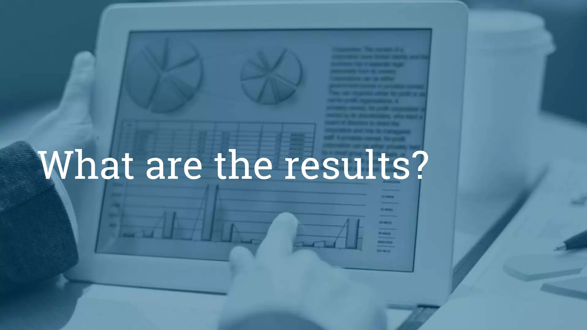 What are the results?
 