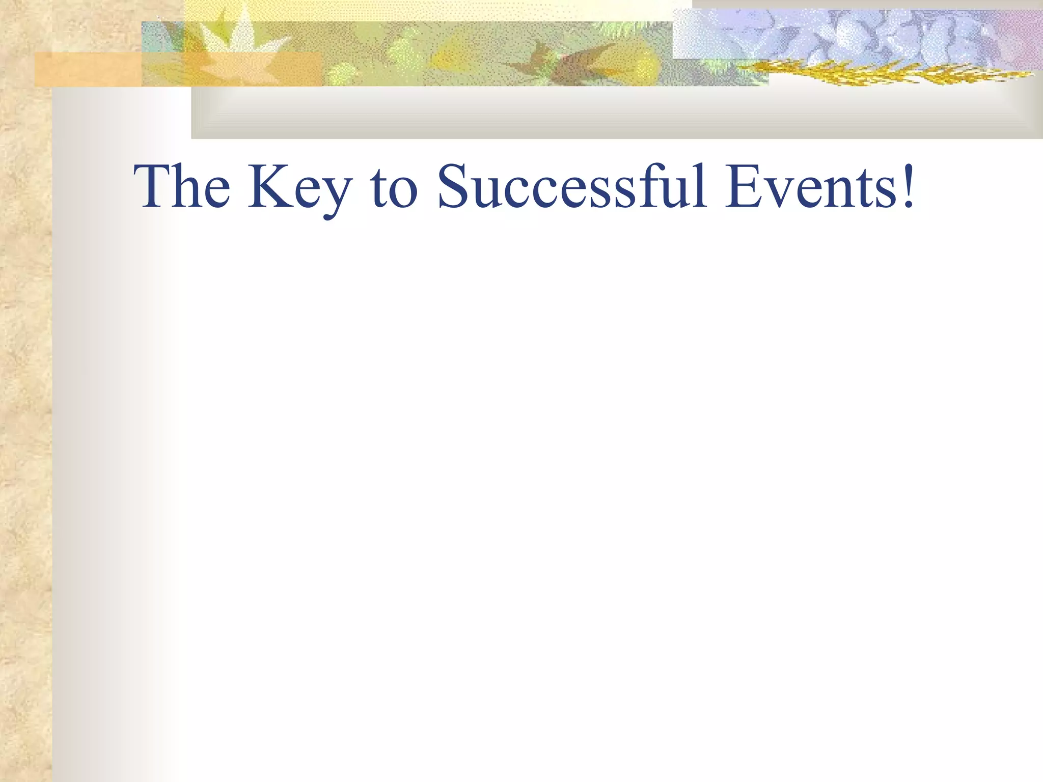 The Key to Successful Events! 