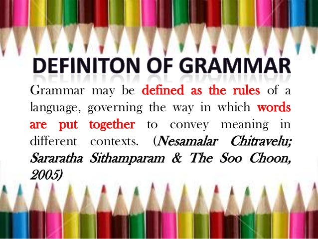 Introduction to grammar & Approaches in teaching grammar