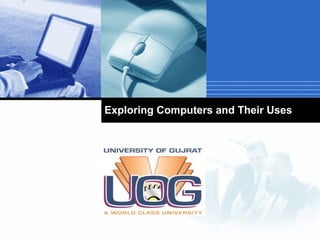 Exploring Computers and Their Uses

Company

LOGO

 