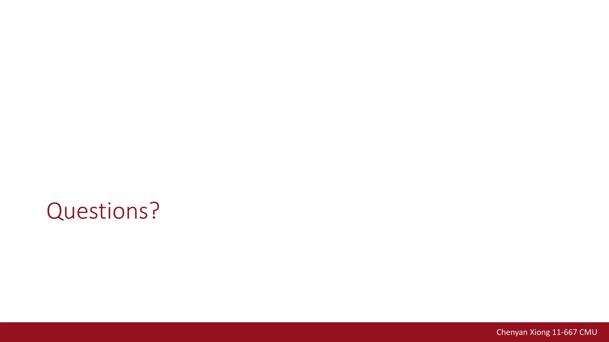 Chenyan Xiong 11-667 CMU
Questions?
 