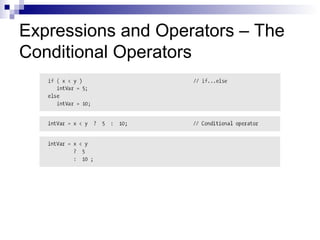 Expressions and Operators – The
Conditional Operators
 