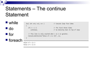 Statements – The continue
Statement
 while
 do
 for
 foreach
 
