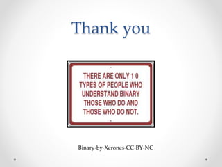 Thank you
Binary-by-Xerones-CC-BY-NC
 