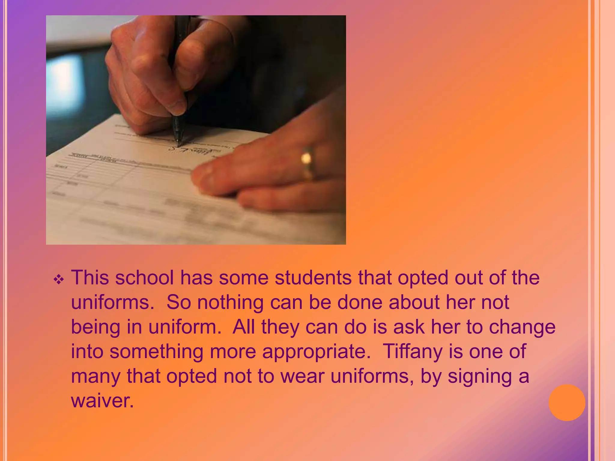 Do Uniforms Make Our Schools Better?UNIFORMS : ARE THEY A  GOOD FIT“Tiffany gets sent to the principal because her teacher thinks she is dressed inappropriately.  She is wearing a micro-mini skirt rolled down to just above her belly button and a halter top that exposes her midriff.  The principal takes her home to change and to talk to her parents.  Her mother’s reaction was not what she expected.  Her mother made the comment that she thought she looked cute.”