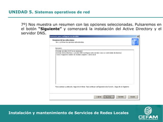7º) Nos muestra un resumen con las opciones seleccionadas. Pulsaremos en el botón  “Siguiente”  y comenzará la instalación del Active Directory y el servidor DNS. 