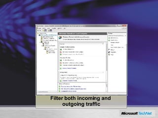 Windows Firewall Advanced Security  Filter both incoming and  outgoing traffic 