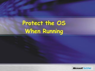 Protect the OS When Running 