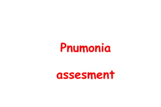 Pnumonia assesment 