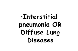 Interstitial pneumonia OR Diffuse Lung Diseases 