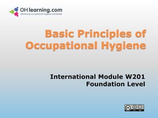 Basic Principles of Occupational Hygiene International Module W201 Foundation Level 