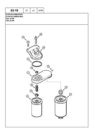 FUEL FILTER
FUEL FILTER
FILTRO DE COMBUSTÍBLE
03-10 01 p1 10/08
FILTRO DE COMBUSTÍVEL
 
