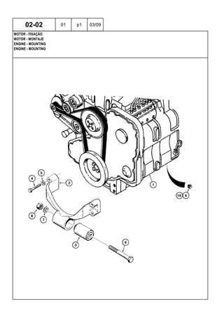 ENGINE - MOUNTING
ENGINE - MOUNTING
MOTOR - MONTAJE
02-02 01 p1 03/09
MOTOR - FIXAÇÃO
 