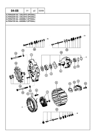 ALTERNATOR 45A - ASSEMBLY (OPTIONAL)
ALTERNATOR 45A - ASSEMBLY (OPTIONAL)
ALTERNADOR 45A - CONJUNTO (OPCIONAL)
04-08 01 p2 03/09
ALTERNADOR 45A - CONJUNTO (OPCIONAL)
 