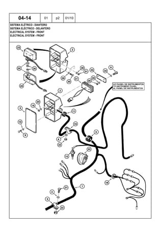 ELECTRICAL SYSTEM - FRONT
ELECTRICAL SYSTEM - FRONT
SISTEMA ELÉCTRICO - DELANTERO
04-14 01 p2 01/10
SISTEMA ELÉTRICO - DIANTEIRO
 