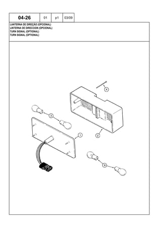 TURN SIGNAL (OPTIONAL)
TURN SIGNAL (OPTIONAL)
LINTERNA DE DIRECCION (OPCIONAL)
04-26 01 p1 03/09
LANTERNA DE DIREÇÃO (OPCIONAL)
 