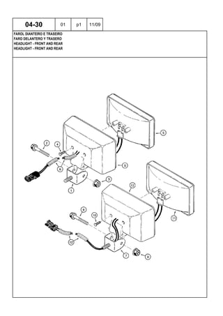 HEADLIGHT - FRONT AND REAR
HEADLIGHT - FRONT AND REAR
FARO DELANTERO Y TRASERO
04-30 01 p1 11/09
FAROL DIANTEIRO E TRASEIRO
 