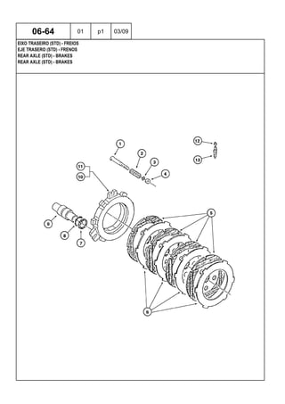 REAR AXLE (STD) - BRAKES
REAR AXLE (STD) - BRAKES
EJE TRASERO (STD) - FRENOS
06-64 01 p1 03/09
EIXO TRASEIRO (STD) - FREIOS
 