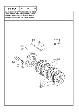 REAR AXLE (HD, HEAVY DUTY) (OPTIONAL) - BRAKES
REAR AXLE (HD, HEAVY DUTY) (OPTIONAL) - BRAKES
EJE TRASERO (HD, HEAVY DUTY) (OPCIONAL) - FRENOS
06-64A 01 p1 12/08
EIXO TRASEIRO (HD, HEAVY DUTY) (OPCIONAL) - FREIOS
 