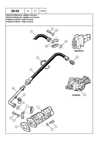 HYDRAULIC CIRCUIT - PUMP TO VALVE
HYDRAULIC CIRCUIT - PUMP TO VALVE
CIRCUITO HIDRAULICO - BOMBA A LA VALVULA
08-04 01 p1 12/08
CIRCUITO HIDRÁULICO - BOMBA À VÁLVULA
 