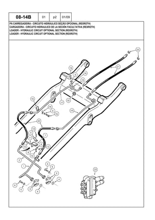 LOADER - HYDRAULIC CIRCUIT OPTIONAL SECTION (REXROTH)
LOADER - HYDRAULIC CIRCUIT OPTIONAL SECTION (REXROTH)
CARGADORA - CIRCUITO HIDRAULICO DE LA SECIÓN FACULTATIVA (REXROTH)
08-14B 01 p2 01/09
PÁ CARREGADEIRA - CIRCUITO HIDRÁULICO SEÇÃO OPCIONAL (REXROTH)
 