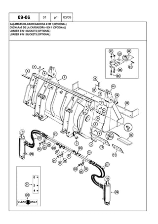 LOADER 4 IN 1 BUCKETS (OPTIONAL)
LOADER 4 IN 1 BUCKETS (OPTIONAL)
CUCHARAS DE LA CARGADORA 4 EN 1 (OPCIONAL)
09-06 01 p1 03/09
CAÇAMBAS DA CARREGADEIRA 4 EM 1 (OPCIONAL)
 