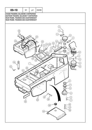 REAR FRAME, TRUNNION AND COUNTERWEIGHT
REAR FRAME, TRUNNION AND COUNTERWEIGHT
BASTIDOR TRASERO, BALANCIM Y CONTRAPESO
09-10 01 p1 03/09
CHASSI TRASEIRO, BALANCIM E CONTRAPESO
 