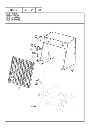 GRILLE AND SHROULD
GRILLE AND SHROULD
PARILLA Y CUBIERTA
09-12 01 p1 11/07
GRADE E MÁSCARA
 