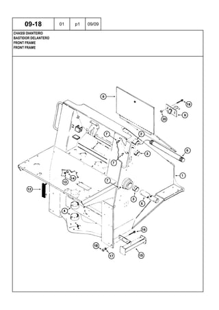 FRONT FRAME
FRONT FRAME
BASTIDOR DELANTERO
09-18 01 p1 09/09
CHASSI DIANTEIRO
 