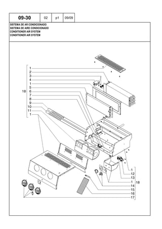 CONDITIONER AIR SYSTEM
CONDITIONER AIR SYSTEM
SISTEMA DE AIRE CONDICIONADO
09-30 02 p1 09/09
SISTEMA DE AR CONDICIONADO
 