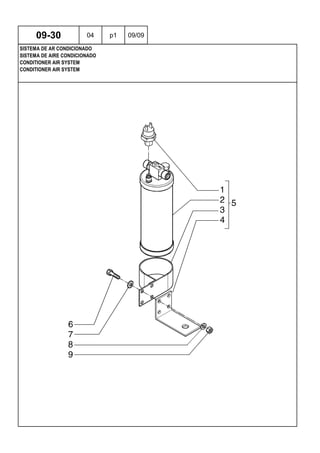 CONDITIONER AIR SYSTEM
CONDITIONER AIR SYSTEM
SISTEMA DE AIRE CONDICIONADO
09-30 04 p1 09/09
SISTEMA DE AR CONDICIONADO
 