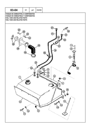 FUEL TANK AND RELATED PARTS
FUEL TANK AND RELATED PARTS
TANQUE DE COMBUSTIBLE Y COMPONENTES
03-04 01 p2 03/09
TANQUE DE COMBUSTÍVEL E COMPONENTES
 