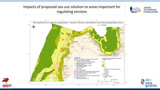 Impacts of proposed sea use solution to areas important for
regulating services
 