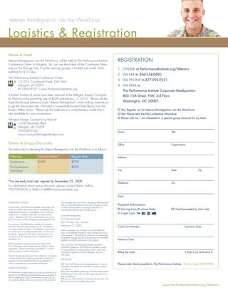 Veteran Reintegration into the Workforce

Logistics & Registration
Venue & Hotel
Veteran Reintegration into the Workforce will be held at The Performance Institute                                                REGISTRATION
Conference Center in Arlington, VA, just one block east of the Courthouse Metro
stop on the Orange Line. A public parking garage is located just inside of the                                                    1. ONLINE at PerformanceInstitute.org/Veterans
building for $10/day.
                                                                                                                                  2. VIA FAX to 866-234-0680
The Performance Institute Conference Center
        1515 N. Courthouse Road, Sixth Floor                                                                                      3. VIA PHONE to 877-992-9521
        Arlington, VA 22201                                                                                                       4. VIA MAIL to
        877-992-9521 | www.PerformanceInstitute.org
                                                                                                                                         The Performance Institute Corporate Headquarters
A limited number of rooms have been reserved at the Arlington Rosslyn Courtyard                                                          805 15th Street, NW, 3rd Floor
by Marriott at the prevailing rate of $209 until January 17, 2010. Please call the
hotel directly and reference code “Veteran Reintegration” when making reservations                                                       Washington, DC 20005
to get the discounted rate. The hotel is conveniently located three blocks from the
Rosslyn Metro station. Please ask the hotel about a complimentary shuttle that is                                                    Yes! Register me for Veteran Reintegration into the Workforce
also available for your convenience.                                                                                                 Yes! Please add the Pre-Conference Workshop
                                                                                                                                     Please call me. I am interested in a special group discount for my team
Arlington Rosslyn Courtyard by Marriott
        1533 Clarendon Blvd.
        Arlington, VA 22209
        703-528-2222                                                                                                              Name                                         Title
        www.CourtyardArlingtonRosslyn.com


Tuition & Group Discounts:                                                                                                        Ofﬁce                                        Organization

The tuition rate for attending the Veteran Reintegration into the Workforce is as follows:

  Offerings                            Early Bird Rate*                        Regular Rate                                       Address
  Conference                           $699                                    $799
  Pre-Conference                       –                                       $299
  Workshop                                                                                                                        City                                         State                   Zip



*For the early bird rate, register by November 25, 2009.                                                                          Telephone                                    Fax
For information about group discounts, please contact Melvin Hall at
202-739-9630 or Melvin.Hall@PerformanceInstitute.org

                                                                                                                                  Email

CANCELLATION POLICY                                               form provided upon your arrival. Should you feel dissatisﬁed
                                                                  with your learning experience and wish to request a credit      Payment Information
For live events: The Performance Institute will provide a full    or refund, please submit it in writing no later than 10
refund less $399 administration fee for cancellations four        business days after the end of the training to:                    Training Form/Purchase Order                  Check (accepted by mail only)
weeks before the event. If cancellation occurs within two
weeks prior to conference start date, no refund will be
                                                                                                                                     Credit Card
                                                                  Corporate Headquarters:
issued. Registrants who fail to attend and do not cancel
prior to the event will be charged the entire registration fee.   The Performance Institute
                                                                  805 15th Street, NW – 3rd Floor
For webinars: The Performance Institute will provide a
                                                                  Washington, DC 20005
full refund less $50 administrative fee for cancellations                                                                         Credit Card Number                                       Expiration Date
four weeks before the event. If cancellation occurs within
                                                                  Note: As speakers are conﬁrmed six months before the
two weeks prior to conference start date, no refund will
                                                                  event, some speaker changes or topic changes may occur
be issued. Registrants who fail to attend and do not
                                                                  in the program. The Performance Institute is not responsible
cancel prior to the meeting will be charged the entire
                                                                  for speaker changes, but will work to ensure a comparable
registration fee.                                                                                                                 Name on Card
                                                                  speaker is located to participate in the program.
All the cancellation requests need to be made online.
                                                                  If for any reason The Performance Institute decides to
Your conﬁrmation email contains links to modify or cancel
                                                                  cancel this conference, The Performance Institute accepts
registrations. Please note that the cancellation is not ﬁnal
                                                                  no responsibility for covering airfare, hotel or other costs
until you receive a written conﬁrmation.
                                                                  incurred by registrants, including delegates, sponsors          Billing Zip Code                                         3 Digit Card veriﬁcation #
                                                                  and guests.
Payment must be secured prior to the conference. If payment
is not received by the conference start date, a method of
                                                                  DISCOUNTS
payment must be presented at the time of registration in
order to guarantee your participation at the event.               •All ‘Early Bird’ Discounts must require payment at time of     Please make checks payable to: The Performance Institute Priority Code: W235-WEB
                                                                  registration and before the cut-off date in order to receive
QUALITY ASSURANCE
                                                                  any discount.
                                                                  •Any discounts offered whether by The Performance Institute
The Performance Institute strives to provide you with the most
                                                                  (including team discounts) must also require payment at the
productive and effective educational experience possible. If
                                                                  time of registration.
after completing the course you feel there is some way we
                                                                  •All discount offers cannot be combined with any other offer.
can improve, please write your comments on the evaluation
                                                                  •Discounts cannot be applied retroactively
                                                                                                                                                                       www.PerformanceInstitute.org/Veterans
 