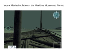 Vrouw Maria simulation at the Maritime Museum of Finland
 