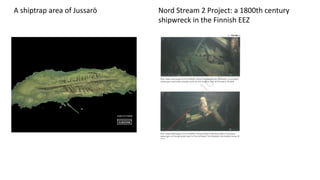 A shiptrap area of Jussarö Nord Stream 2 Project: a 1800th century
shipwreck in the Finnish EEZ
 