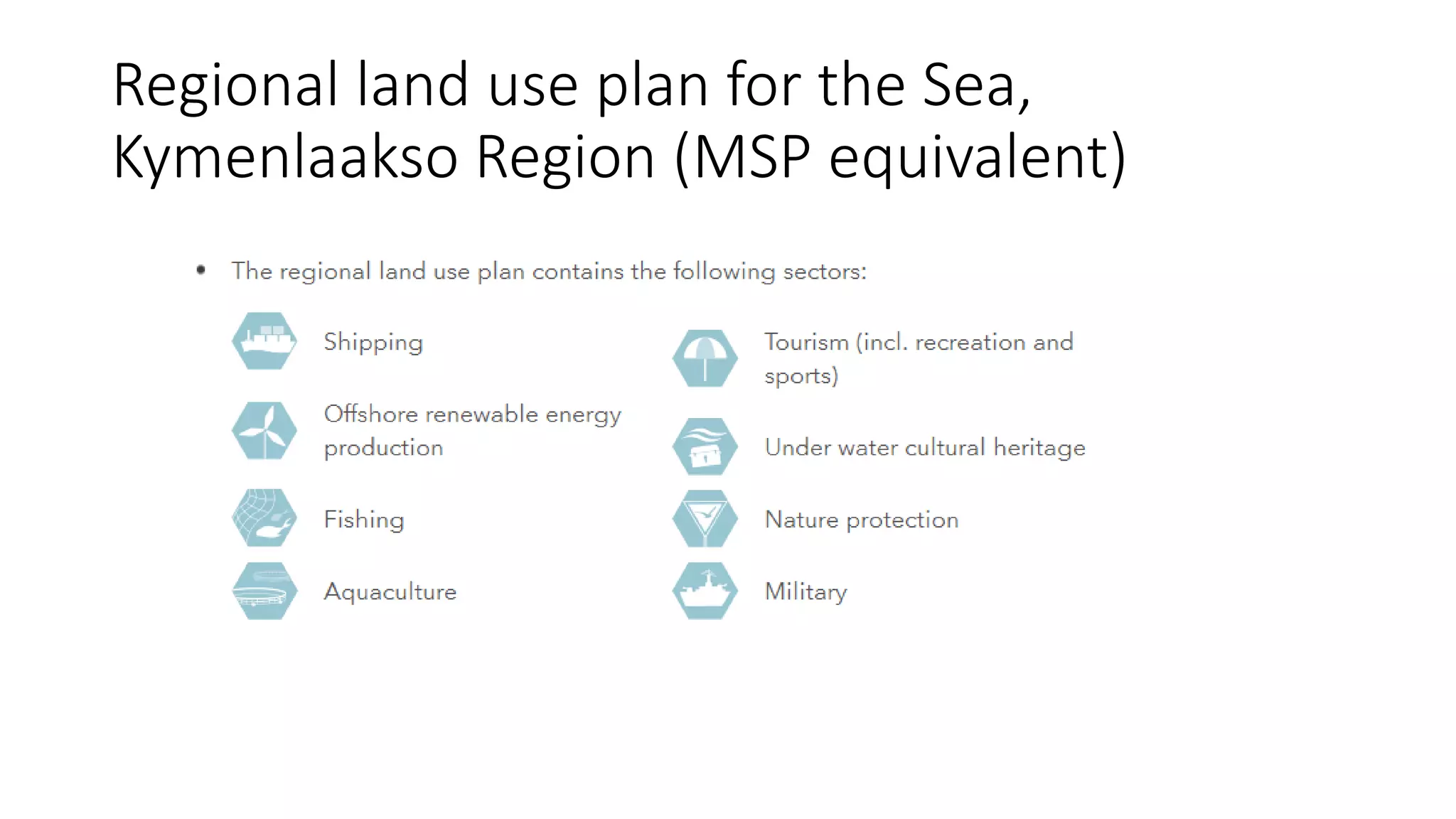 Regional land use plan for the Sea,
Kymenlaakso Region (MSP equivalent)