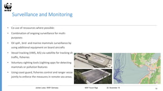 13
Surveillance and Monitoring
• Co-use of ressources where possible:
• Combination of ongoing surveillance for multi-
pur...