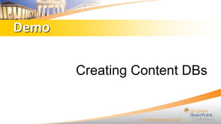 Demo
Creating Content DBs

 