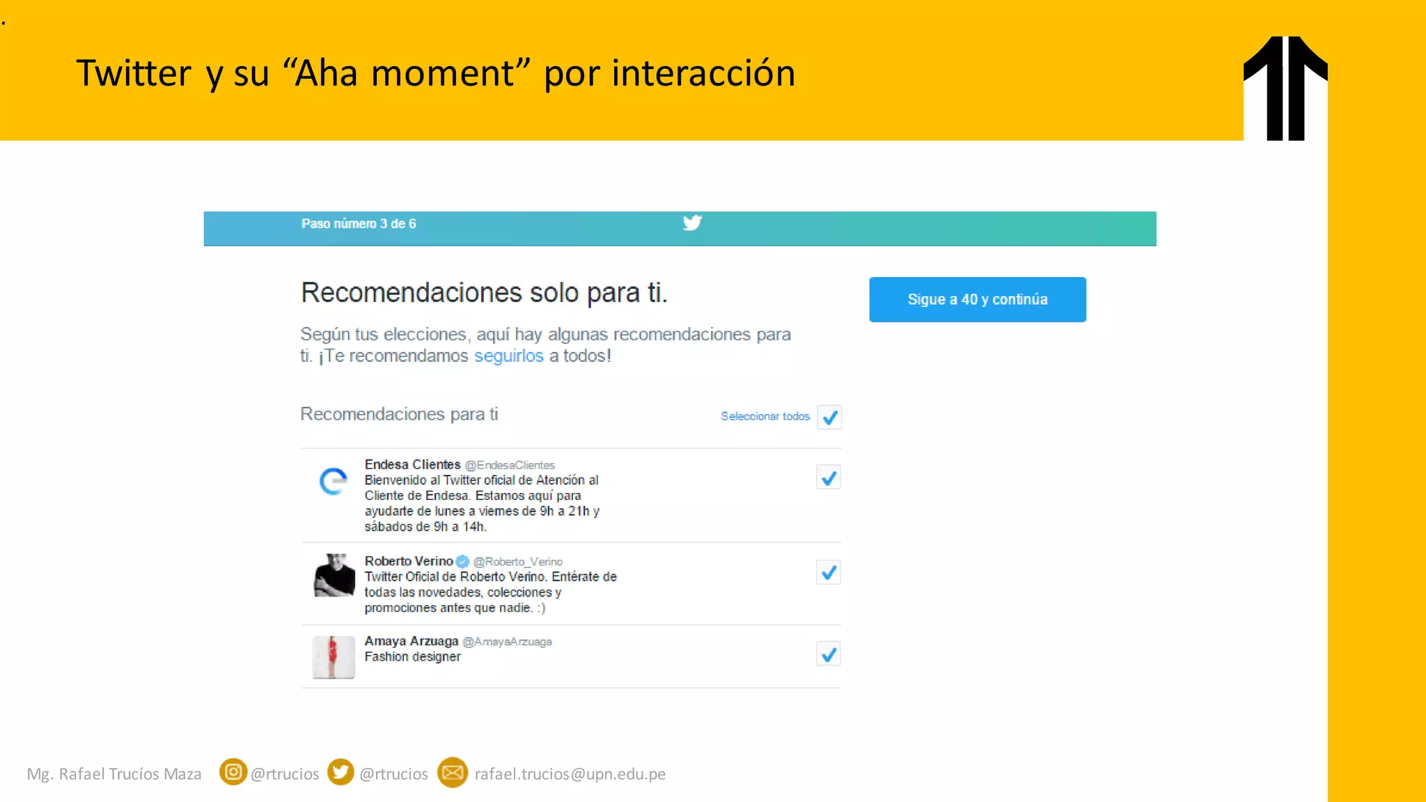 Mg. Rafael Trucíos Maza @rtrucios @rtrucios rafael.trucios@upn.edu.pe
Twitter y su “Aha moment” por interacción
.
 