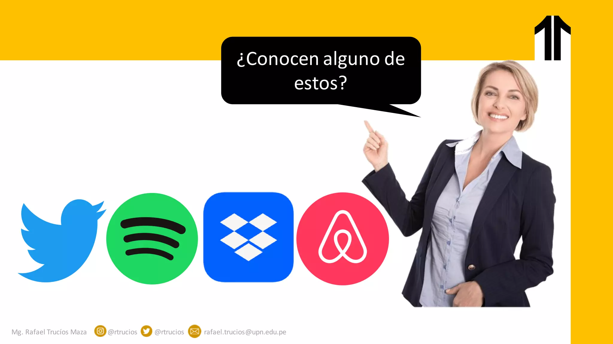 Mg. Rafael Trucíos Maza @rtrucios @rtrucios rafael.trucios@upn.edu.pe
¿Conocen alguno de
estos?
 