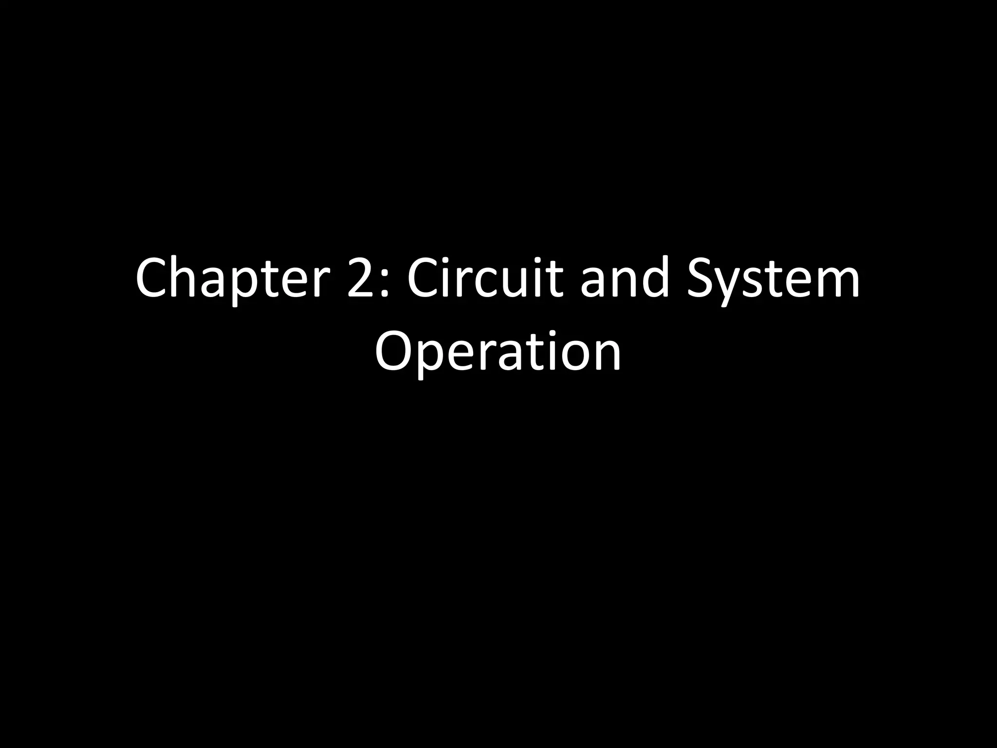 Chapter 2: Circuit and System Operation 