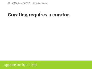 Creation Curations Ethics of Content Strategy W2E Slide 62