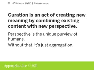 Creation Curations Ethics of Content Strategy W2E Slide 69