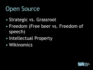 Open Source Strategic vs. Grassroot Freedom (Free beer vs. Freedom of speech) Intellectual Property Wikinomics 