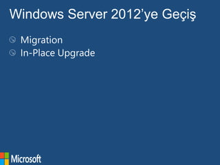 Windows Server 2012’ye Geçiş
 