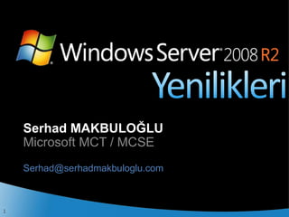 Serhad MAKBULOĞLU
    Microsoft MCT / MCSE
    Serhad@serhadmakbuloglu.com



1
 