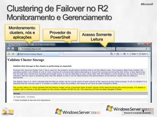 Monitoramento:
clusters, nós e   Provedor do
                                Acesso Somente
  aplicações      PowerShell
                                    Leitura
 